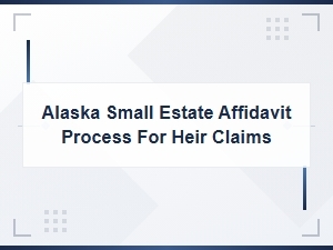 Filing a Small Estate Affidavit in Alaska