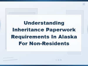 Alaska Inheritance Tax Rules for Non-Residents