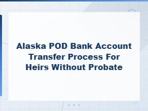 Alaska Pod Bank Transfers for Heirs
